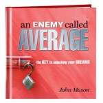 an Enemy called Average: the Keys to unlocking your Dream - John Mason