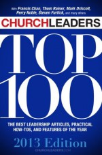 ChurchLeaders Top 100: 2013 Edition - Thom Rainer, Mark Driscoll, Francis Chan, ChurchLeaders, Steven Furtick, Brian Orme