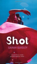 Shot - Sarah Quigley