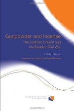 The Catholic Church and the Spanish Civil War (Routledge/Canada Blanch Studies in Contemporary Spain) - Hilari Raguer