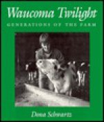 Waucoma Twilight Pb (Smithsonian Series In Ethnographic Inquiry) - Dona Schwartz, SCHWARTZ DONA