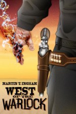 West of the Warlock - Martin T. Ingham