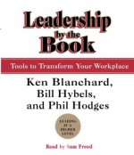 Leadership by the Book: Tools to Transform Your Workplace - Bill Hybels, Kenneth H. Blanchard, Phil Hodges