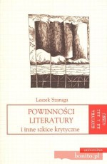 Powinności literatury i inne szkice krytyczne - Leszek Szaruga