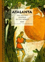 Atalanta: The Fastest Runner in the World - Priscilla Galloway