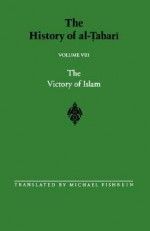 The History of Al-Tabari, Volume 8: The Victory of Islam - ابن جرير الطبري, Michael Fishbein