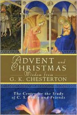 Advent and Christmas Wisdom from G. K. Chesterton - G.K. Chesterton, Thom Satterlee, Robert Moore-Jumonville