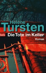 Die Tote im Keller (Irene Huss, #7) - Helene Tursten, Lotta Rüegger, Holger Wolandt