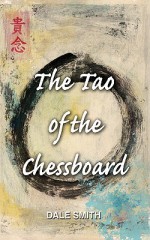 The Tao of the Chessboard - Dale Smith