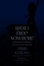 Radio Free Nowhere - Todd Keisling