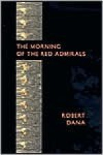 The Morning of the Red Admirals - Robert Dana