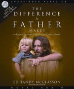 The Difference a Father Makes: Calling Out the Magnificent Destiny in Your Children - Ed McGlasson, Erik Synnestvedt