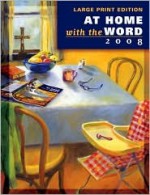 At Home with the Word 2008 Large Print Edition - Anne Elizabeth Sweet