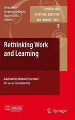 Rethinking Work and Learning: Adult and Vocational Education for Social Sustainability - Peter Willis, Roger Harris