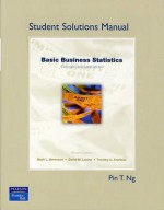 Student Solutions Manaul for Basic Business Statistics - Pin T. Ng