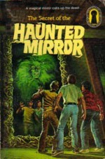 The Secret of the Haunted Mirror (Alfred Hitchcock and The Three Investigators, #21) - M.V. Carey