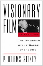 Visionary Film: The American Avant-Garde, 1943-2000 - P. Adams Sitney