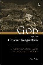 God and the Creative Imagination: Metaphor, Symbol and Myth in Religion and Theology - Paul Avis