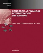 Handbook of Financial Intermediation and Banking (Handbooks in Finance) - Anjan V. Thakor, Arnoud Boot