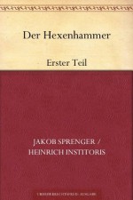 Der Hexenhammer: Erster Teil (German Edition) - Heinrich Kramer