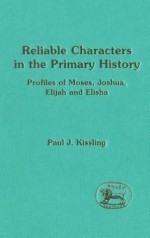 Reliable Characters in the Primary History - Paul J. Kissling