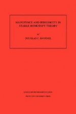 Nilpotence and Periodicity in Stable Homotopy Theory. (Am-128) - Douglas C. Ravenel