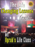 The Life Changing Lessons Of Oprah's Life Class (Deepak Chopra, Tony Robbins, Joel Osteen, Iyanla Vanzant, Bishop TD Jakes) - Steven Nash