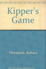 Kipper's Game - Barbara Ehrenreich