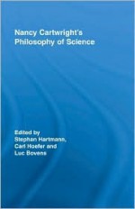 Nancy Cartwright's Philosophy of Science - Stephan Hartmann, Luc Bovens, Carl Hoefer