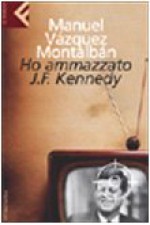 Ho ammazzato J.F. Kennedy - Manuel Vázquez Montalbán, Hado Lyria