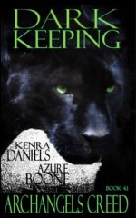 Dark Keeping: Book 4.1 (Archangels Creed Close Ups) - Kenra Daniels, Azure Boone