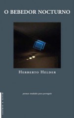 O Bebedor Nocturno - Herberto Helder