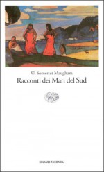 Racconti dei Mari del Sud - Paola Novarese, W. Somerset Maugham