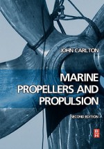 Marine Propellers and Propulsion - John Carlton