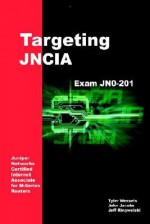 Targeting JNCIA: Study Guide for Exam JN0-201 - Jeffrey Ringwelski, John Jacobs