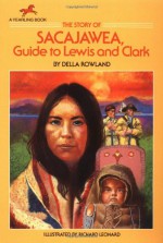 The Story of Sacajawea: Guide to Lewis and Clark (Dell Yearling Biography) - Della Rowland