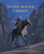 Tenth Avenue Cowboy - Linda Oatman High, Bill Farnsworth