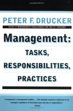 Management: Tasks, Responsibilities, Practices - Peter F. Drucker