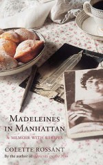 Madeleines In Manhattan: A Memoir With Recipes - Colette Rossant