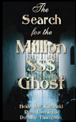 The Search for the Million$$$ Dollar Ghost - Dorothy Thompson, Dorothy Thompson, Pam Lawniczak