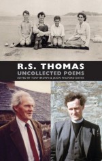 Uncollected Poems - R.S. Thomas, Jason Davies