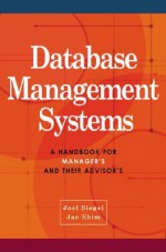 Database Management Systems: A Handbook for Managers and Their Advisors - Jae K. Shim, Joel G. Siegel