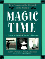 Magic Time: A Guide to the Real Martha's Vineyard - Susan Spence