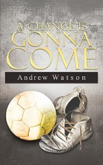 A Change Is Gonna Come - Andrew Watson