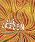 Zig Zag Zen: Buddhism and Psychedelics - Alex Grey, Alex Gray, Allan Hunt, Stephen Batchelor