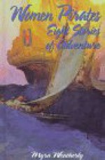 Women Pirates: Eight Stories of Adventure - Myra Weatherly