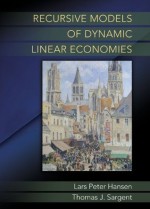 Recursive Models of Dynamic Linear Economies (The Gorman Lectures in Economics) - Lars Peter Hansen, Thomas J. Sargent