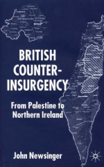 British Counterinsurgency: From Palestine to Northern Ireland - John Newsinger