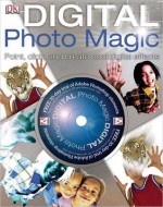 Digital Photo Magic [With CDROM] - Alan Buckingham