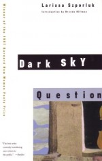 Dark Sky Question - Larissa Szporluk, Brenda Hillman